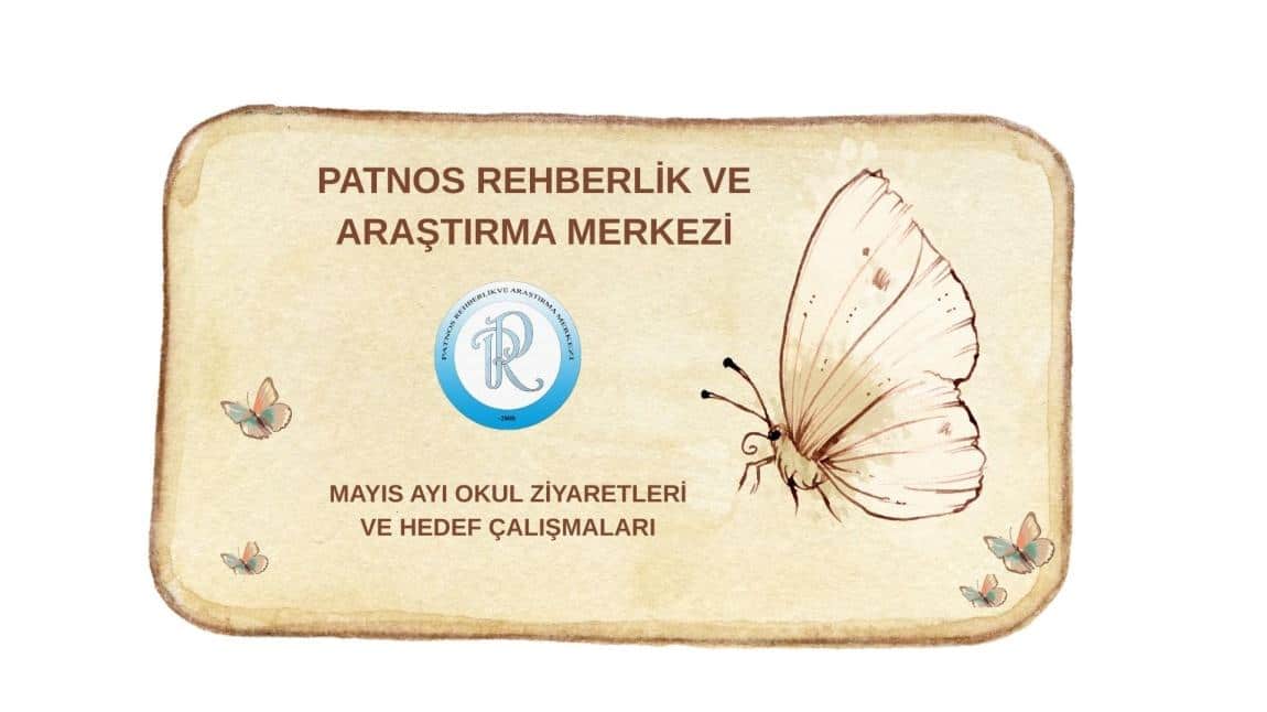 MAYIS  AYI OKUL ZİYARETLERİ VE HEDEF ÇALIŞMALARI  