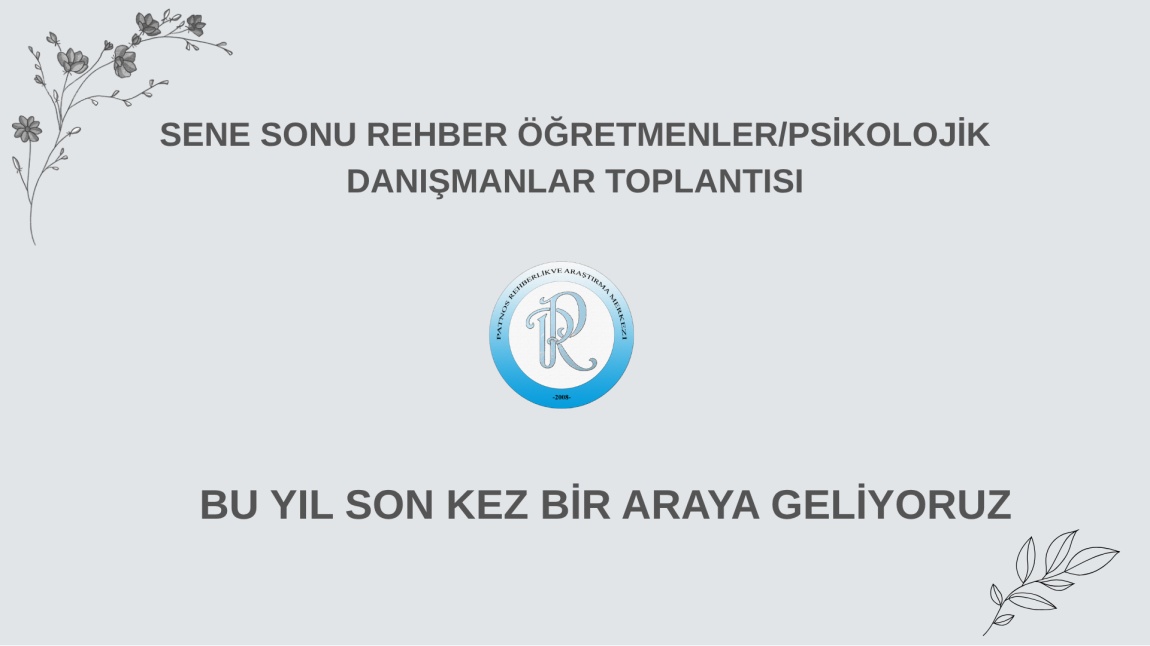 2024/2025 EĞİTİM ÖĞRETİM YILI SENE SONU REHBER ÖĞRETMENLER TOPLANTISI